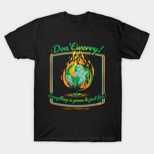 Don't Worry! Everything is gonna be just fine! T-Shirt